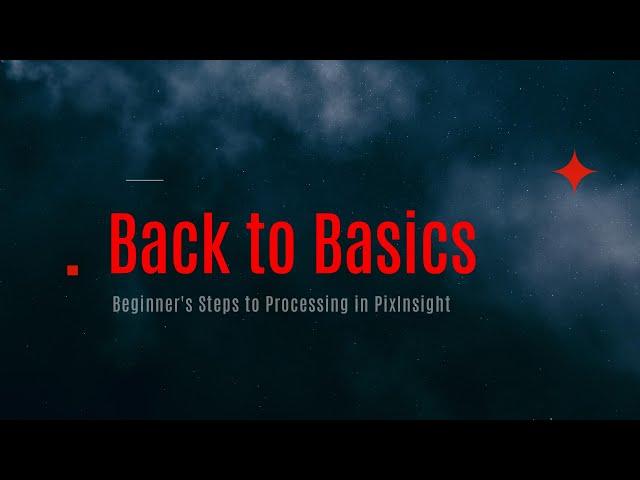 Back to Basics: A Beginner's Walk to Process your image in PixInsight