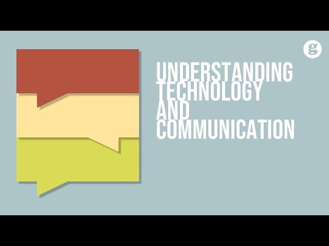 Understanding Technology and Communication