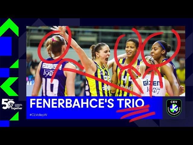 Fenerbahce's Unstopabble Trio I Melissa Vargas + Arina Fedorovtseva + Ana Cristina