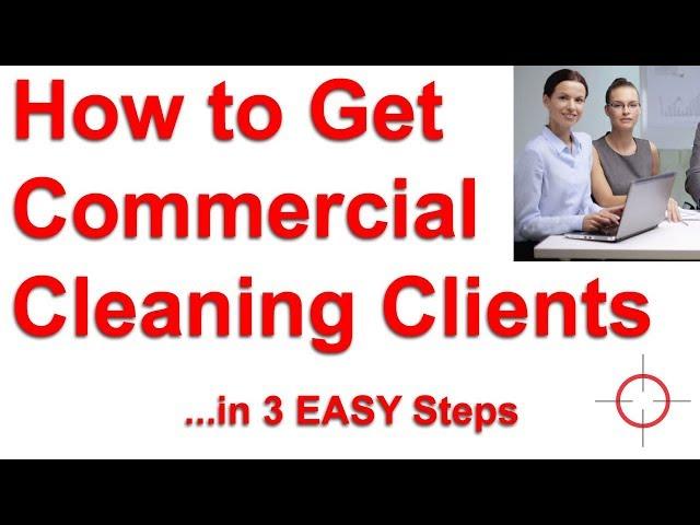 How to Get Commercial Cleaning Clients in 3 Steps