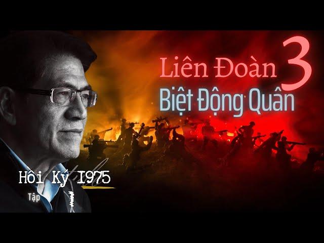 Tập 1 | Liên Đoàn 3 Biệt Động Quân và trận chiến An Lộc - Bình Long 1972 | Hồi Ký Người Lính