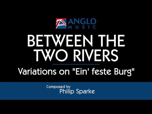 Between the Two Rivers – Philip Sparke