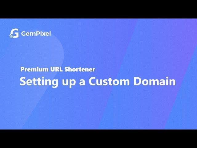 Setting up a Custom Domain in Premium URL Shortener