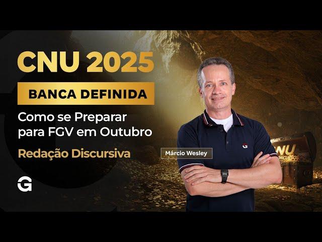 CNU 2025 | Banca Definida: Como se Preparar para FGV em Outubro | Redação Discursiva