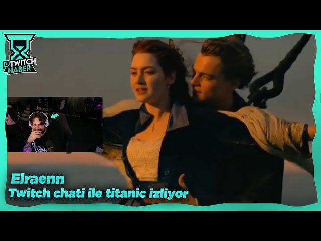 Elraenn - "Titanic ama Twitch Chati ile" İzliyor (NOBK)