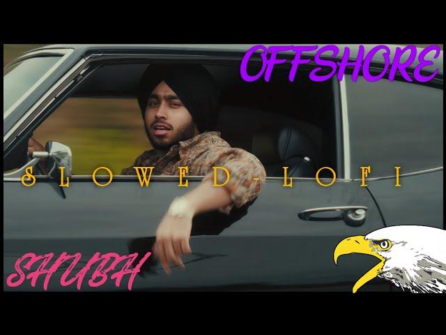 Offshore ( Slowed-Lofi ) Shubh New Punjabi Song 2025 Official Audio thiarajxtt #offshore  #lofi