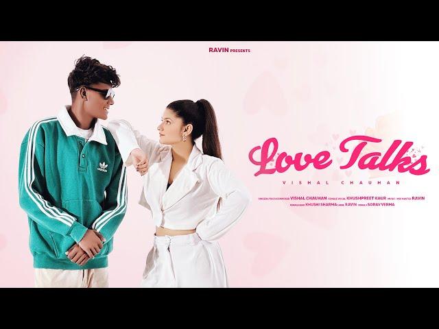 Love Talks | Vishal Chauhan | Feat.Khushpreet Kaur | Ravin | New Punjabi song 2024