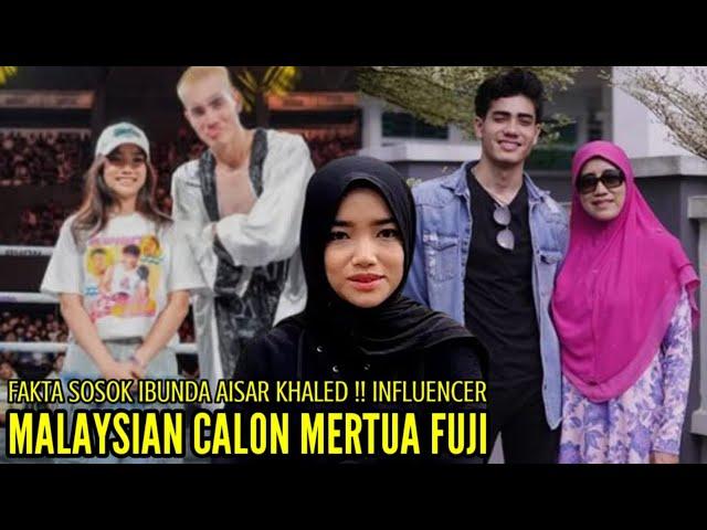 SOSOK IBUNDA AISAR KHALED INFLUENCER MALAYSIA CALON MERTUA FUJI