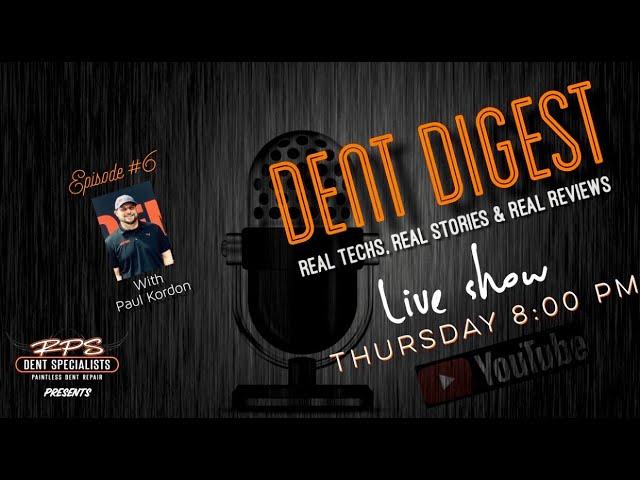 The Dent Digest LIVE SHOW | Episode #6 |Real Techs ,Real Stories and Real tool Reviews