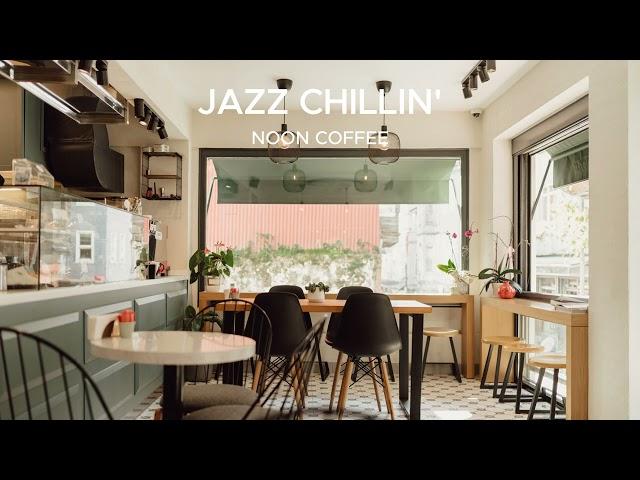 Jazz Music For a Cool Afternoon Rest / NOON COFFEE  - JAZZ CHILLIn' STATIOn