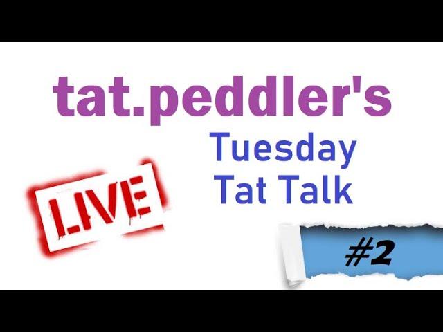 TatPeddler's Tuesday Tat Talk #2 - Sales, stock and catchup