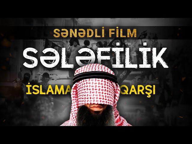 Sələfilik (vəhabilik) - İslama qarşı | Sənədli film