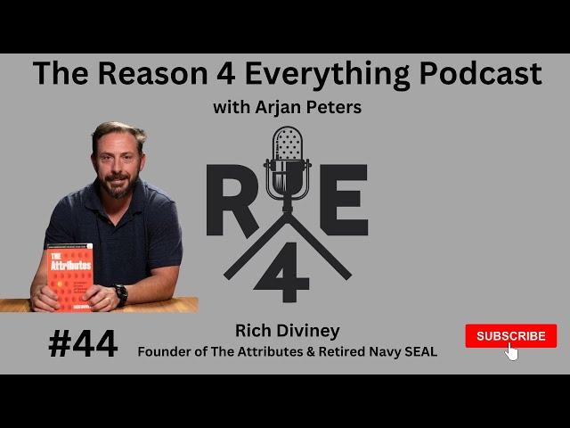 R4E #44 - Rich Diviney - Founder of The Attributes & Retired Navy SEAL