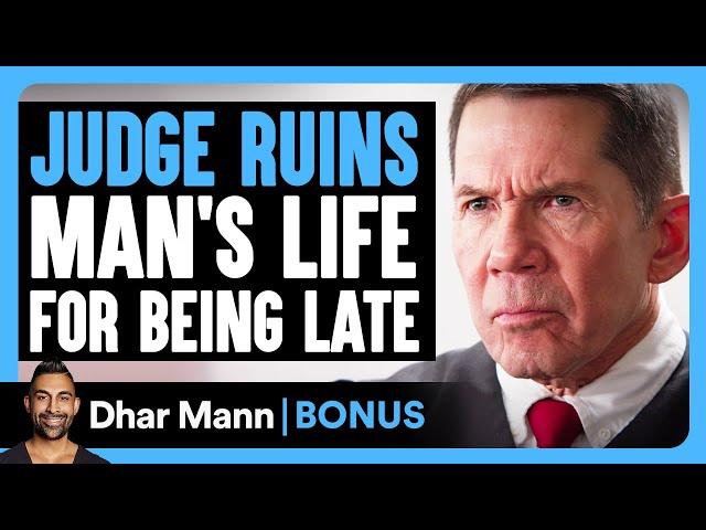 JUDGE RUINS Man's Life For Being LATE | Dhar Mann Bonus!