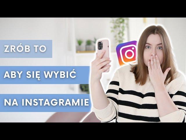 JAK SIĘ WYBIĆ NA INSTAGRAMIE W 2024 ROKU? 