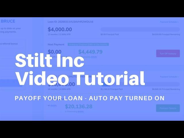 Stilt Inc - Payoff your loan when the auto pay is turned on