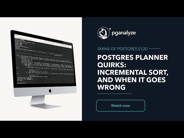 Postgres Planner Quirks: Incremental Sort, and when it goes wrong
