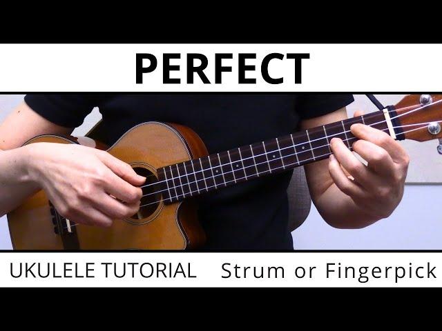 4 Beautiful Ways To Play Perfect (Ed Sheeran) - Ukulele Tutorial - Easy Strumming To Fingerpicking!