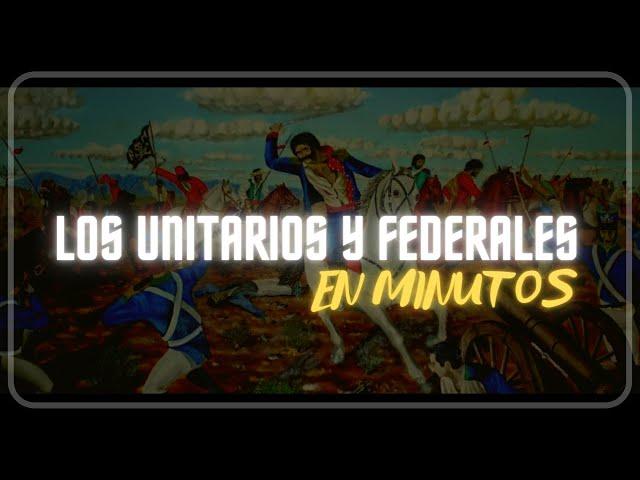 UNITARIOS Y FEDERALES en minutos