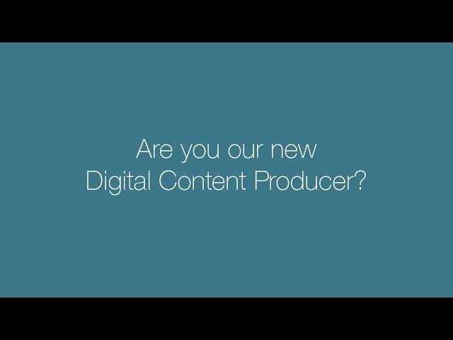 Are you our new Digital Content Producer?