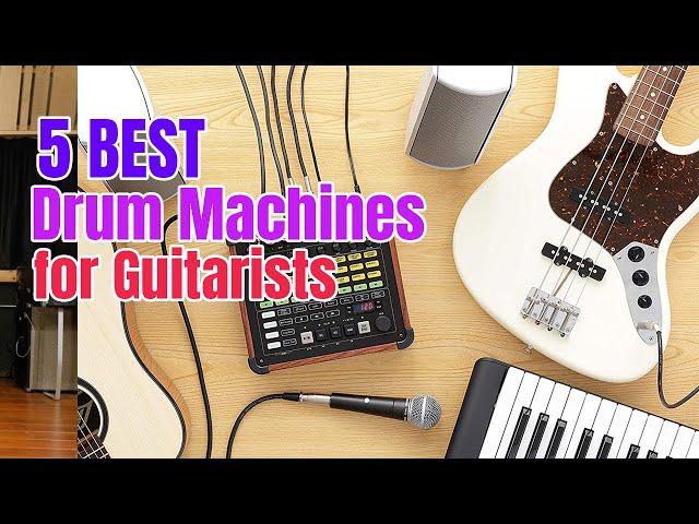 Best Drum Machines for Guitarists of 2024 [Updated]