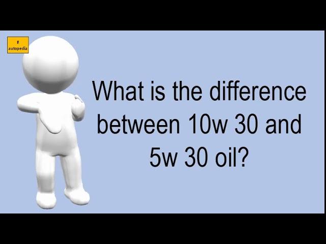 What Is The Difference Between 10W 30 And 5W 30 Oil?