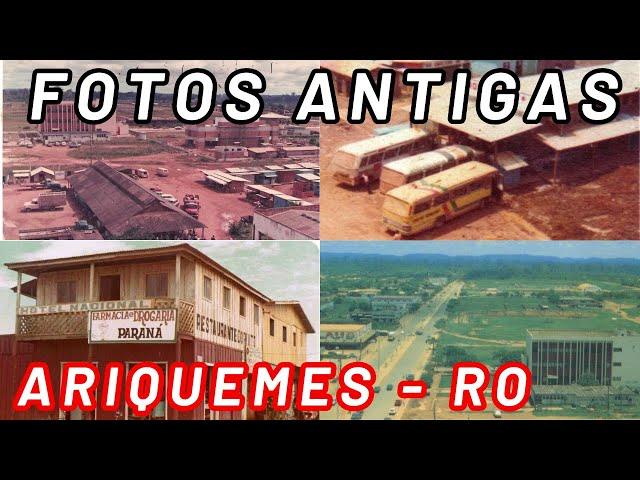 UMA VIAGEM PELO TEMPO - FOTOS ANTIGAS da CIDADE de ARIQUEMES - RONDÔNIA.