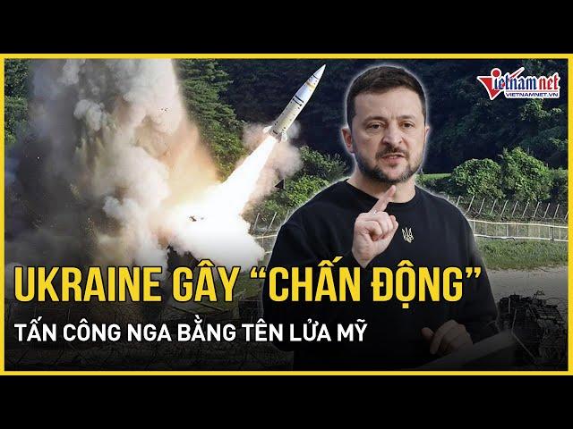 Ông Trump vừa ngưng viện trợ, Ukraine "điên cuồng" nã tên lửa ATACMS tấn công "huỷ diệt" Nga