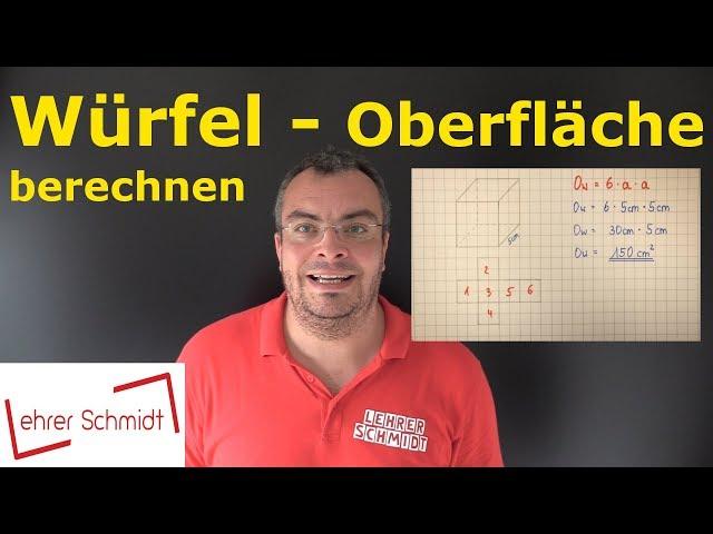 Würfel - Oberfläche berechnen | Mathematik - einfach erklärt | Lehrerschmidt