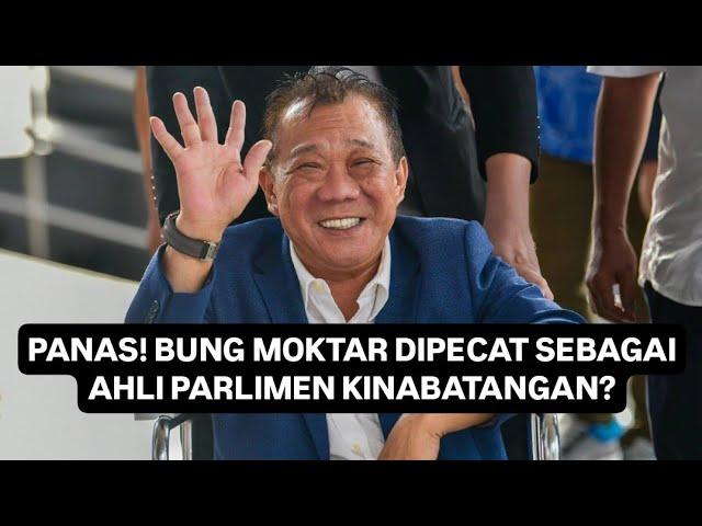 PANAS! BUNG MOKTAR DIPECAT SEBAGAI AHLI PARLIMEN? 