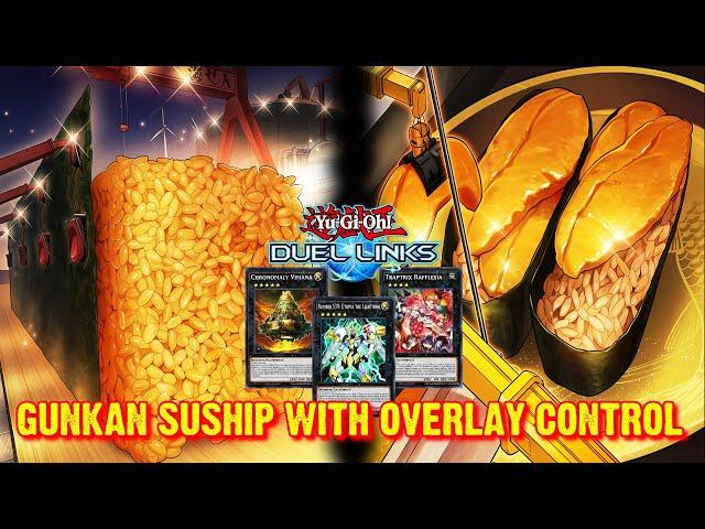 GUNKAN SUSHIP WITH OVERLAY CONTROL  DUEL LINKS RANKED DUEL REPLAY + DECKLIST [YU GI OH! DUEL LINKS]