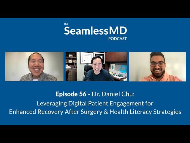 SeamlessMD Ep. 56 - Dr. Daniel Chu: Digital Patient Engagement for ERAS & Health Literacy Strategies