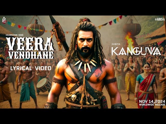 Veera Vendhane Lyrical Video | Kanguva | Suriya | DSP | Siva | Kanguva Trailer | AR Entertainments