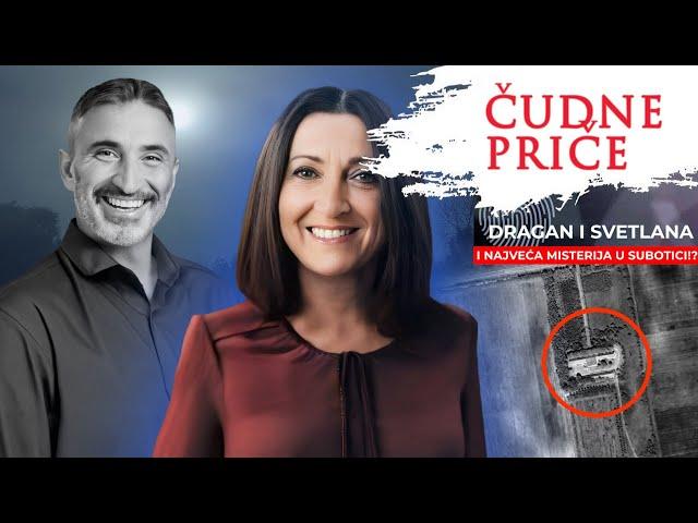 ČUDNE PRIČE 239 - DRAGAN I SVETLANA i najveća misterija u Subotici