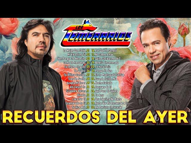 LOS TEMERARIOS 30 GRANDES EXITOS ROMANTICOS - LOS TEMERARIOS ROMANTICAS RECUERDOS DEL AYER