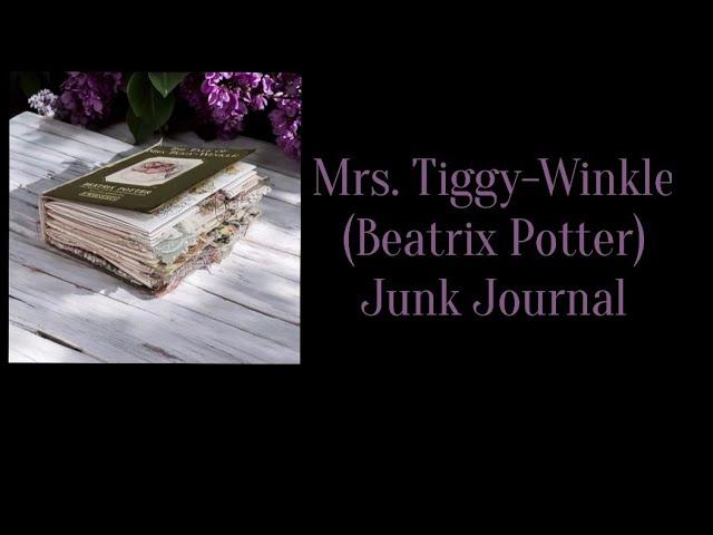 (SOLD) Beatrix Potter Junk Journal - Mrs. Tiggy-Winkle