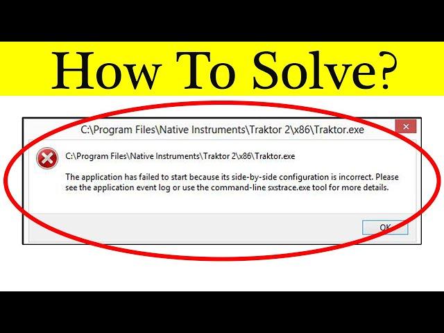 How To Fix The Application Has Failed To Start Because its Side-by-Side Configuration Is Correct