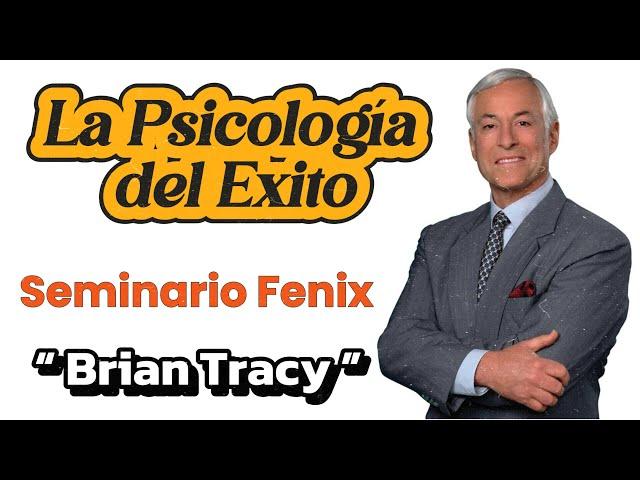 La Psicologia del Logro - SEMINARIO FENIX  de Brian Tracy Completo en Español