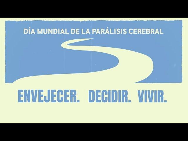 Campaña Envejecer. Decidir. Vivir. Día Mundial Parálisis Cerebral 2024