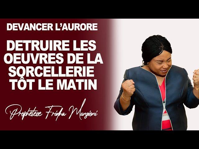 DEVANCER L' AURORE i DETRUIRE LA SORCELLERIE TRES TÔT LE MATIN BY PROPH FRIDHA MANZIONI