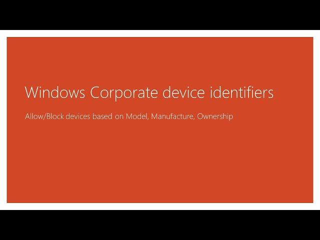 Windows corporate device identifiers to allow or block enrollment