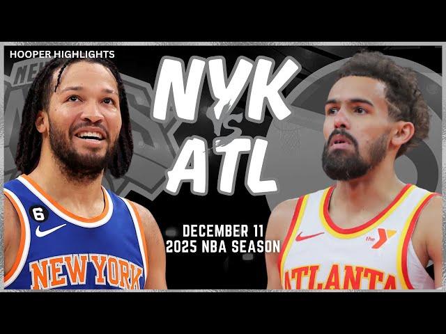 New York Knicks vs Atlanta Hawks Full Game Highlights | Dec 11 | 2025 NBA Season