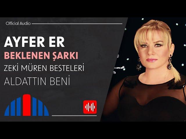 Ayfer Er - Aldattın Beni (Official Audio)