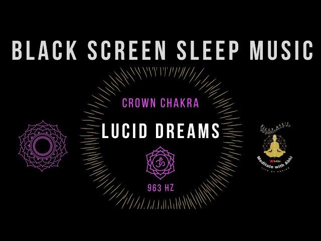 BLACK SCREEN  SLEEP MUSICCrown Chakra Healing Spiritual Awakening963HZ Lucid Dreams