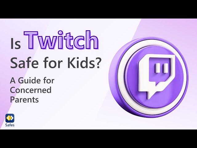 Is Twitch Safe for Kids? A Guide for Concerned Parents