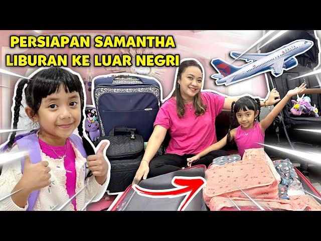 PERSIAPAN SAMANTHA KE SINGAPORE MALAYSIA LIBURAN KE LUAR NEGRI LIBUR SEKOLAH #viral #trending