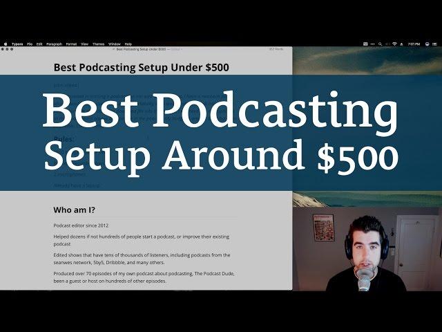 Best Podcasting Setup for Around $500