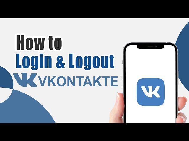 How to Login and Logout VK Account