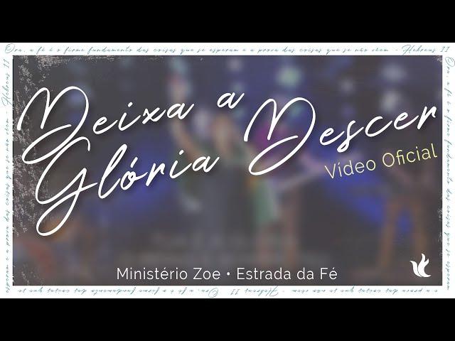 Ministério Zoe  - Deixa A Glória Descer + Espontâneo (Video Oficial)