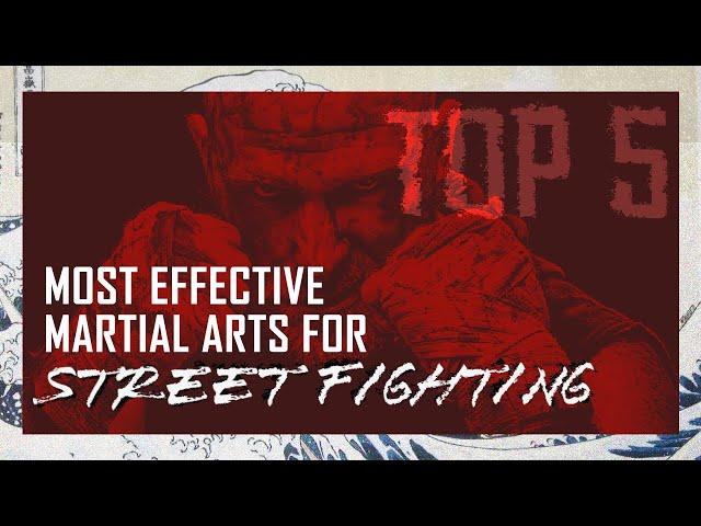 Most Effective Martial Arts For Street Fighting (Top 5)